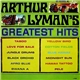 Arthur Lyman - Arthur Lyman's Greatest Hits